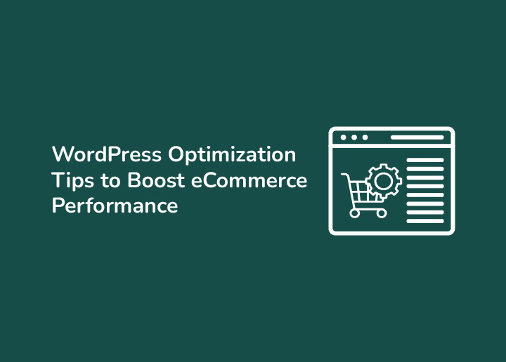 e-Commerce Performance WordPress Optimization Tips