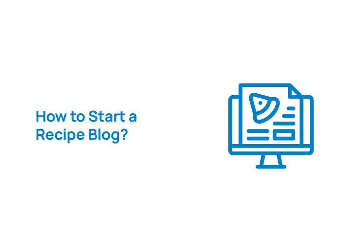 How to Start a Recipe Blog