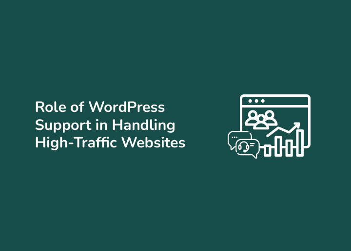The Role of WordPress Support in Handling High-Traffic Websites and Load