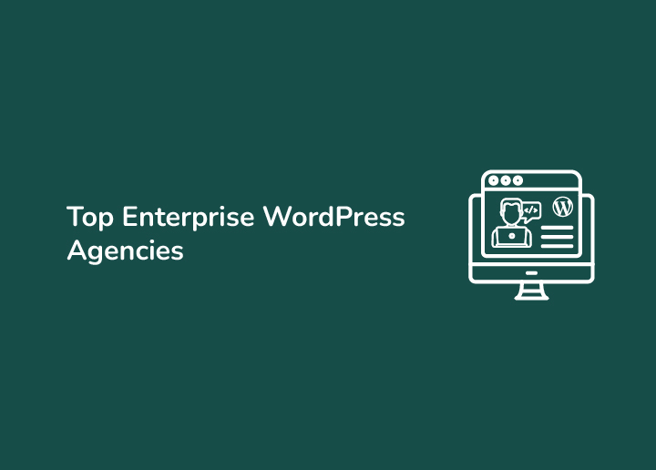 Top Enterprise WordPress Agencies for Large Businesses in 2026