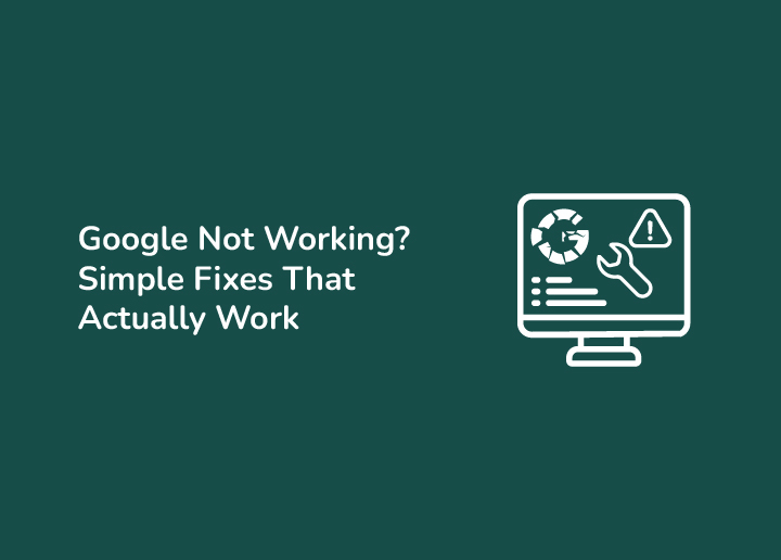 Google Not Working Simple Fixes That Actually Work