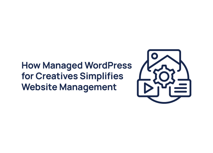 How-managed-wordpress-for-creatives-simplifies-website-management