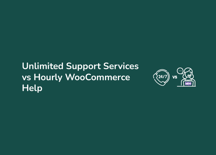 Unlimited Support Services vs Hourly WooCommerce Help A Quick Comparison