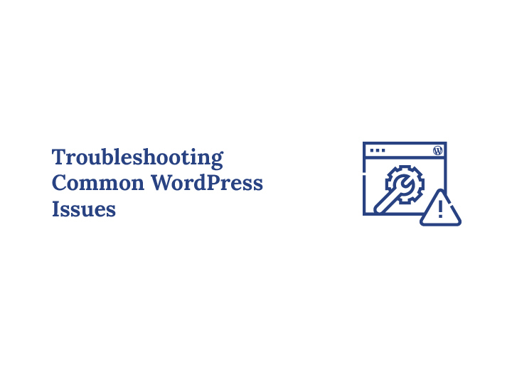 Troubleshooting Common WordPress Issues