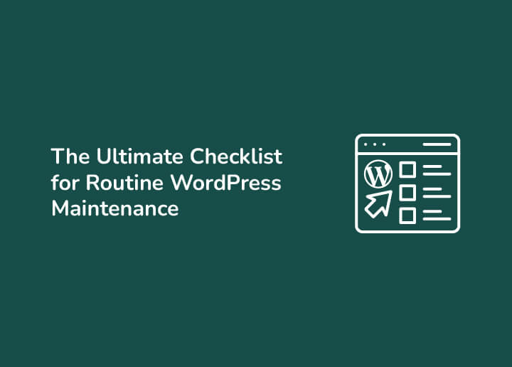 Ultimate Checklist for Routine WordPress Maintenance