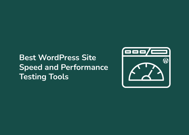Best WordPress Site Speed and Performance Testing Tools