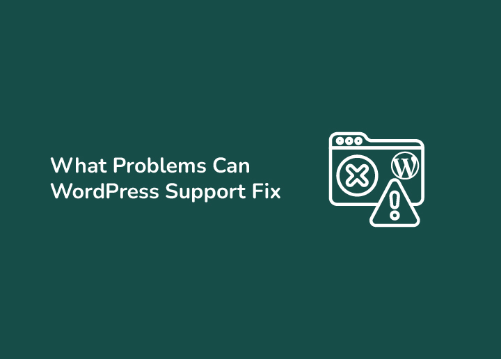 What Problems Can WordPress Support Fix (And Why They Matter More Than You Think)